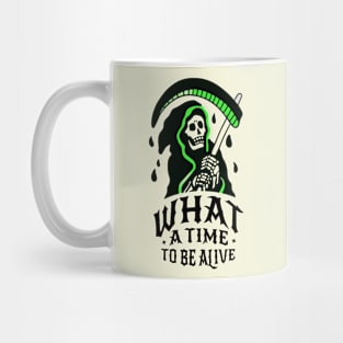 What A Time To Be Alive Death Mug